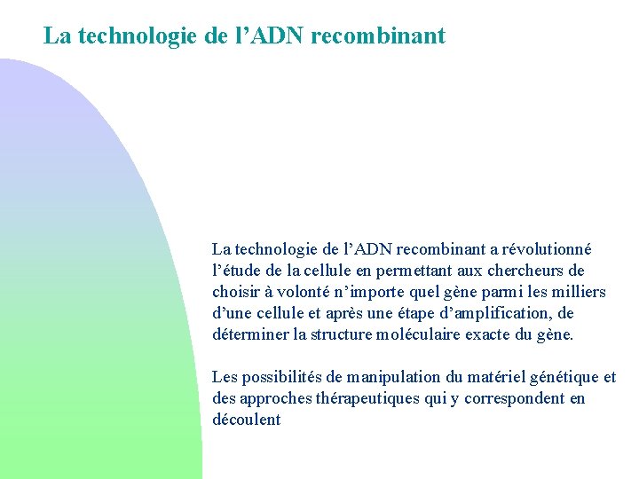 La technologie de l’ADN recombinant a révolutionné l’étude de la cellule en permettant aux