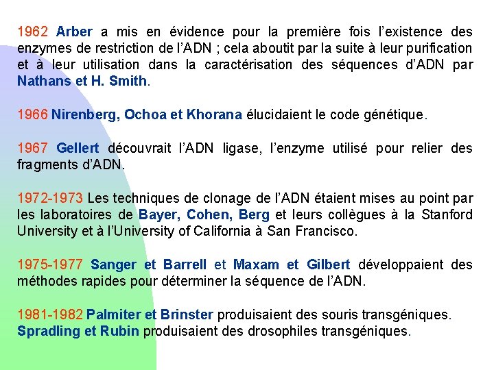 1962 Arber a mis en évidence pour la première fois l’existence des enzymes de