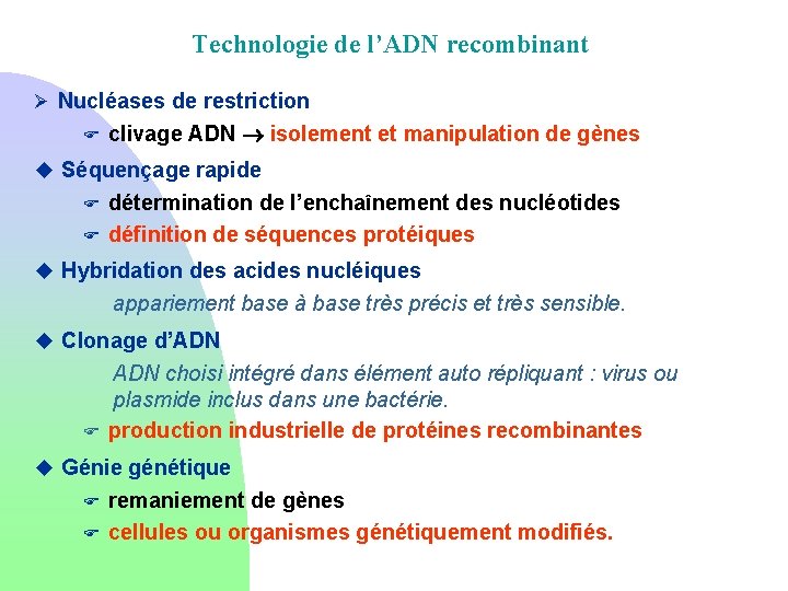 Technologie de l’ADN recombinant Ø Nucléases de restriction F clivage ADN isolement et manipulation