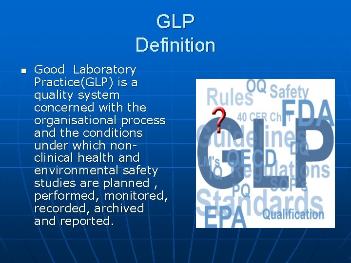GLP Definition n Good Laboratory Practice(GLP) is a quality system concerned with the organisational GLP Definition n Good Laboratory Practice(GLP) is a quality system concerned with the organisational