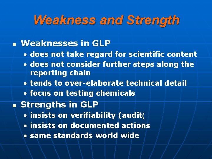 Weakness and Strength n Weaknesses in GLP • does not take regard for scientific Weakness and Strength n Weaknesses in GLP • does not take regard for scientific