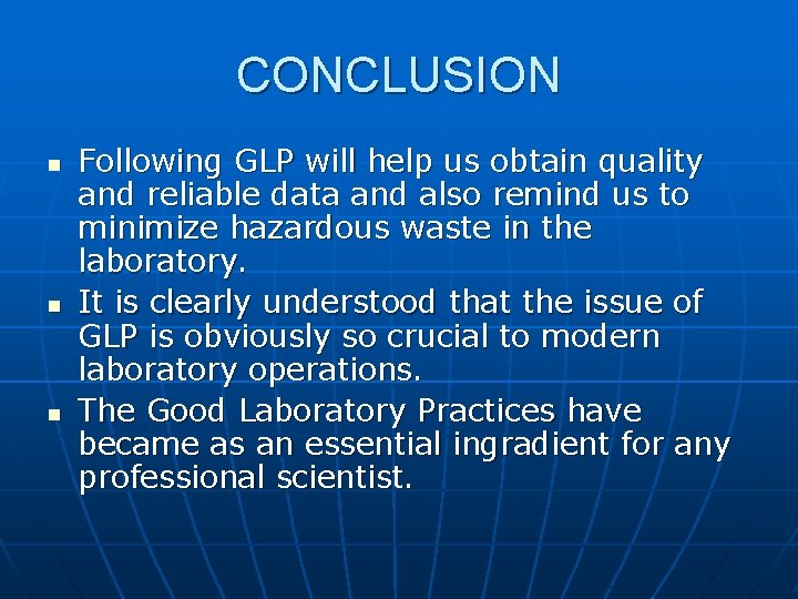CONCLUSION n n n Following GLP will help us obtain quality and reliable data CONCLUSION n n n Following GLP will help us obtain quality and reliable data