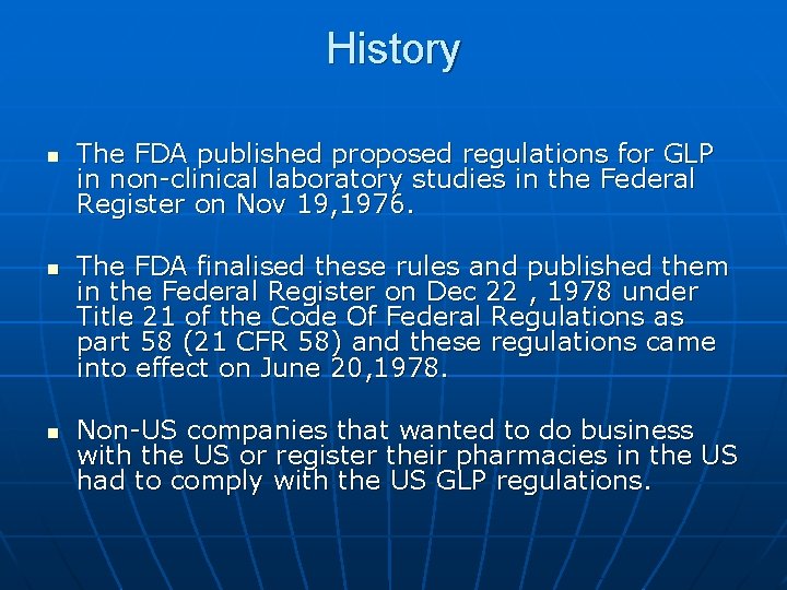History n n n The FDA published proposed regulations for GLP in non-clinical laboratory History n n n The FDA published proposed regulations for GLP in non-clinical laboratory