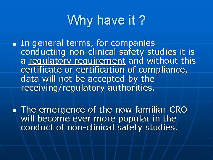 Why have it ? n n In general terms, for companies conducting non-clinical safety Why have it ? n n In general terms, for companies conducting non-clinical safety