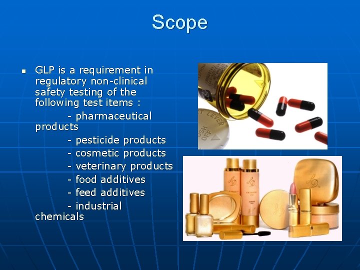 Scope n GLP is a requirement in regulatory non-clinical safety testing of the following Scope n GLP is a requirement in regulatory non-clinical safety testing of the following