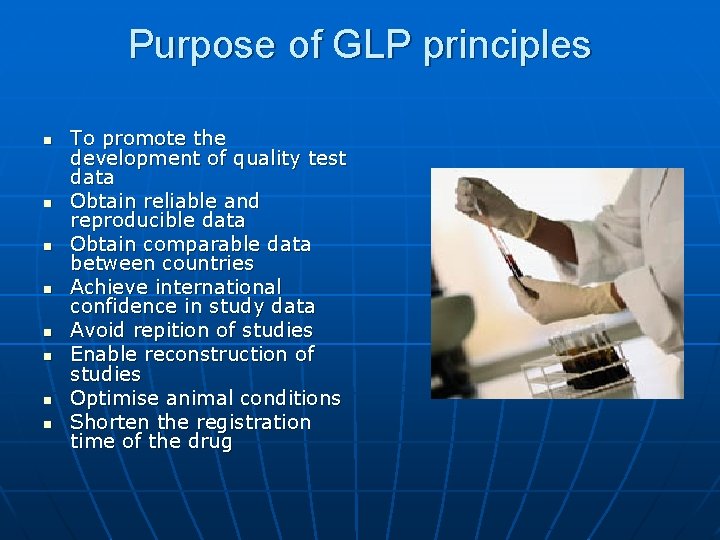 Purpose of GLP principles n n n n To promote the development of quality Purpose of GLP principles n n n n To promote the development of quality