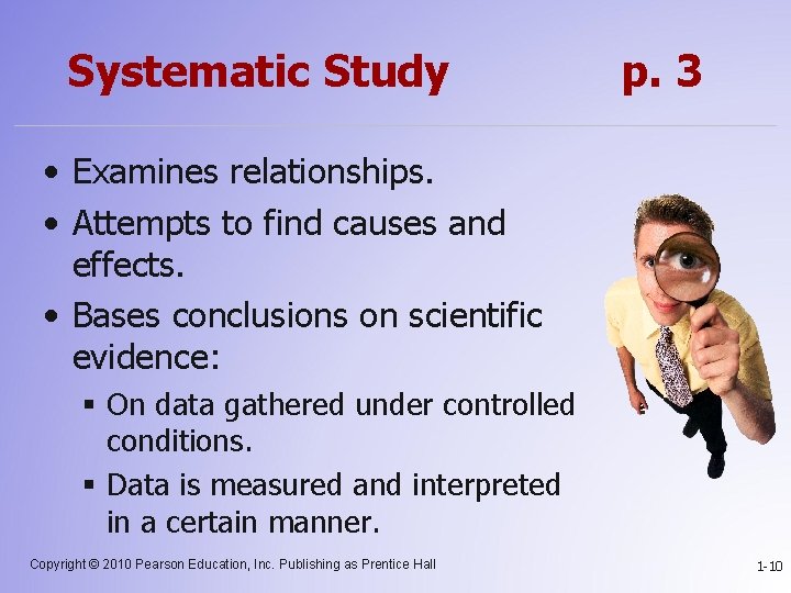 Systematic Study p. 3 • Examines relationships. • Attempts to find causes and effects.