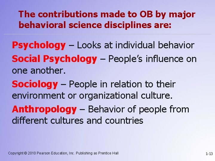 The contributions made to OB by major behavioral science disciplines are: Psychology – Looks