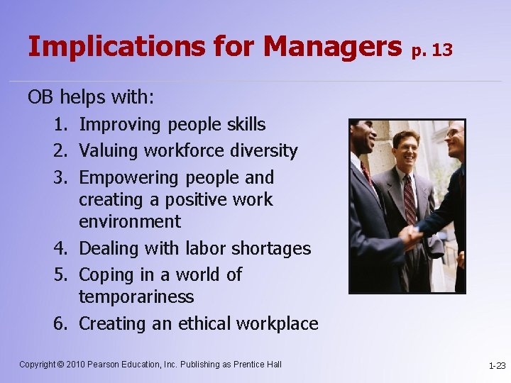 Implications for Managers p. 13 OB helps with: 1. Improving people skills 2. Valuing