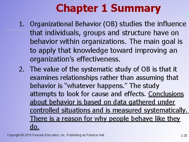Chapter 1 Summary 1. Organizational Behavior (OB) studies the influence that individuals, groups and