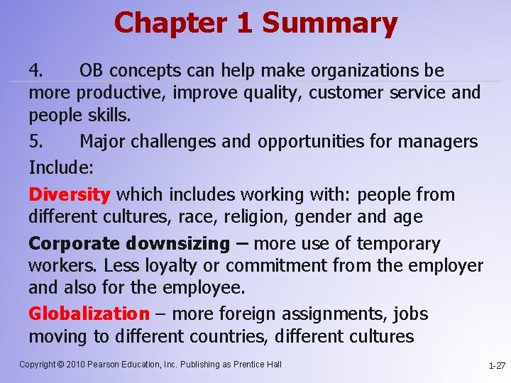 Chapter 1 Summary 4. OB concepts can help make organizations be more productive, improve