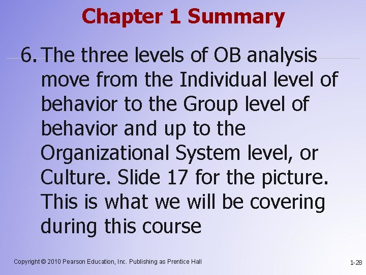 Chapter 1 Summary 6. The three levels of OB analysis move from the Individual