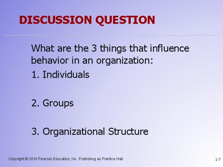 DISCUSSION QUESTION What are the 3 things that influence behavior in an organization: 1.