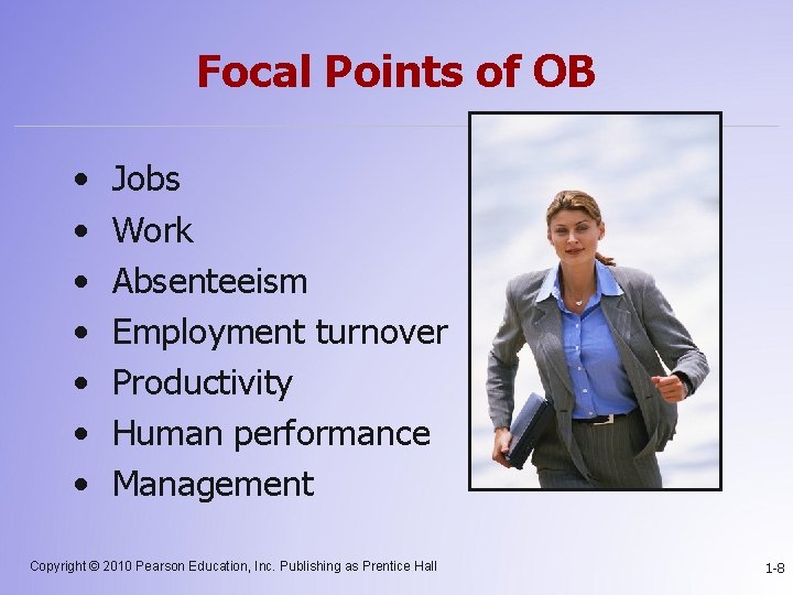 Focal Points of OB • • Jobs Work Absenteeism Employment turnover Productivity Human performance