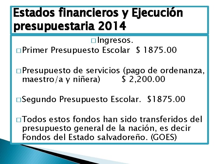 Estados financieros y Ejecución presupuestaria 2014 � Primer � Ingresos. Presupuesto Escolar $ 1875.