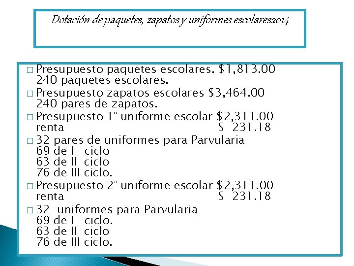 Dotación de paquetes, zapatos y uniformes escolares 2014 � Presupuesto paquetes escolares. $1, 813.