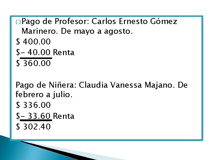 � Pago de Profesor: Carlos Ernesto Gómez Marinero. De mayo a agosto. $ 400.