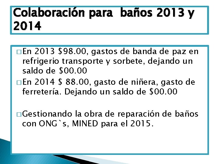 Colaboración para baños 2013 y 2014 � En 2013 $98. 00, gastos de banda