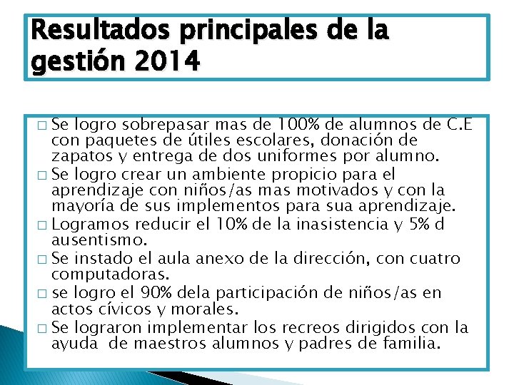 Resultados principales de la gestión 2014 � Se logro sobrepasar mas de 100% de