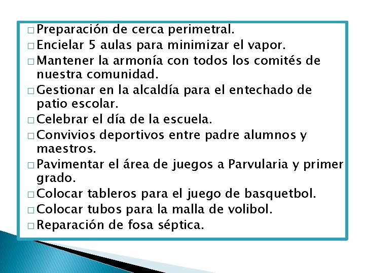 � Preparación de cerca perimetral. � Encielar 5 aulas para minimizar el vapor. �