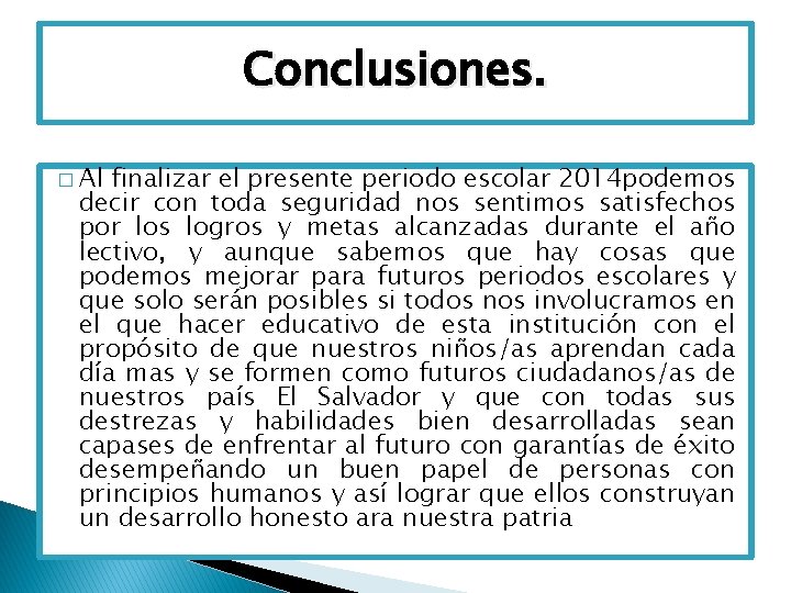 Conclusiones. � Al finalizar el presente periodo escolar 2014 podemos decir con toda seguridad