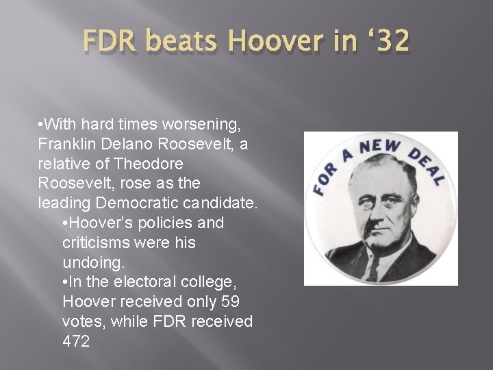 FDR beats Hoover in ‘ 32 • With hard times worsening, Franklin Delano Roosevelt,