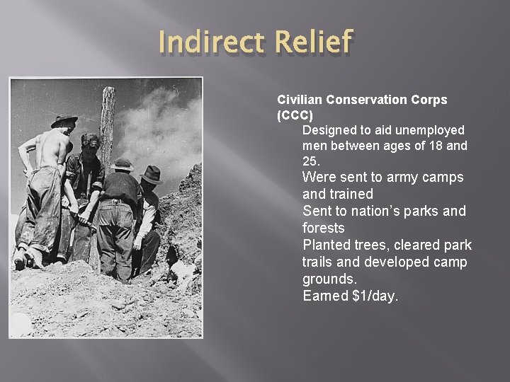 Indirect Relief Civilian Conservation Corps (CCC) Designed to aid unemployed men between ages of