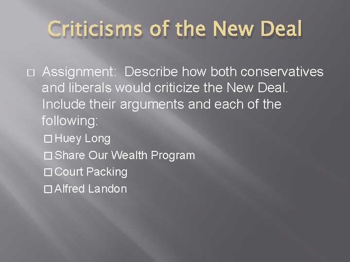 Criticisms of the New Deal � Assignment: Describe how both conservatives and liberals would