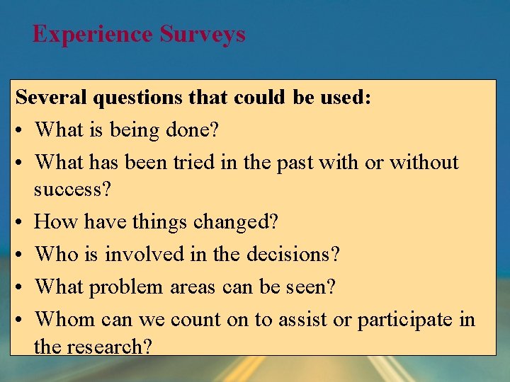 Experience Surveys Several questions that could be used: • What is being done? • Experience Surveys Several questions that could be used: • What is being done? •