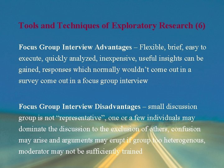 Tools and Techniques of Exploratory Research (6) Focus Group Interview Advantages – Flexible, brief, Tools and Techniques of Exploratory Research (6) Focus Group Interview Advantages – Flexible, brief,