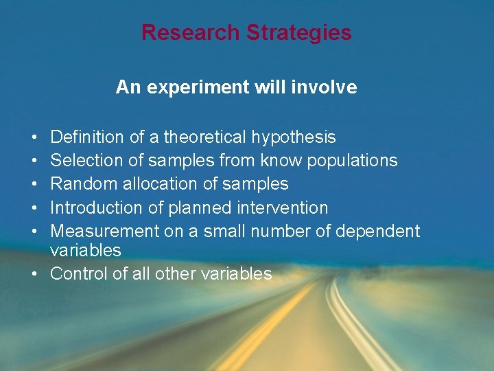 Research Strategies An experiment will involve • • • Definition of a theoretical hypothesis Research Strategies An experiment will involve • • • Definition of a theoretical hypothesis
