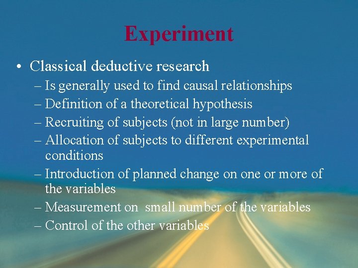 Experiment • Classical deductive research – Is generally used to find causal relationships – Experiment • Classical deductive research – Is generally used to find causal relationships –