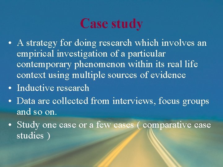 Case study • A strategy for doing research which involves an empirical investigation of Case study • A strategy for doing research which involves an empirical investigation of