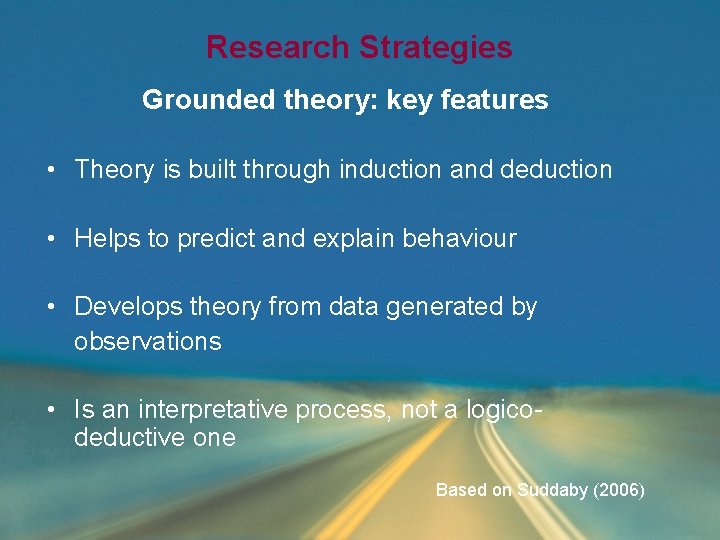 Research Strategies Grounded theory: key features • Theory is built through induction and deduction Research Strategies Grounded theory: key features • Theory is built through induction and deduction