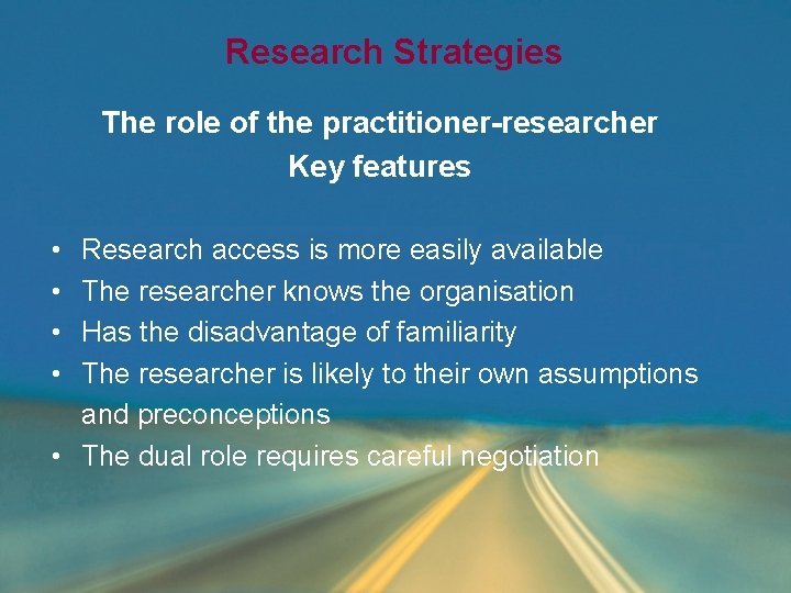 Research Strategies The role of the practitioner-researcher Key features • • Research access is Research Strategies The role of the practitioner-researcher Key features • • Research access is