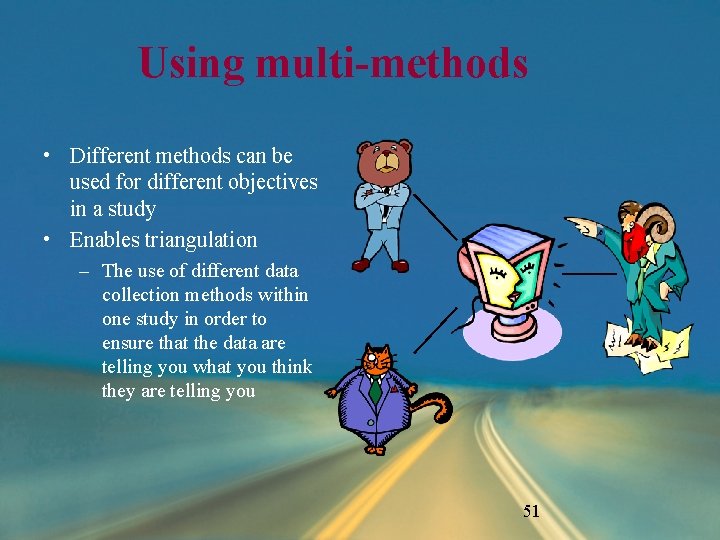 Using multi-methods • Different methods can be used for different objectives in a study Using multi-methods • Different methods can be used for different objectives in a study