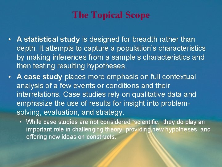 The Topical Scope • A statistical study is designed for breadth rather than depth. The Topical Scope • A statistical study is designed for breadth rather than depth.