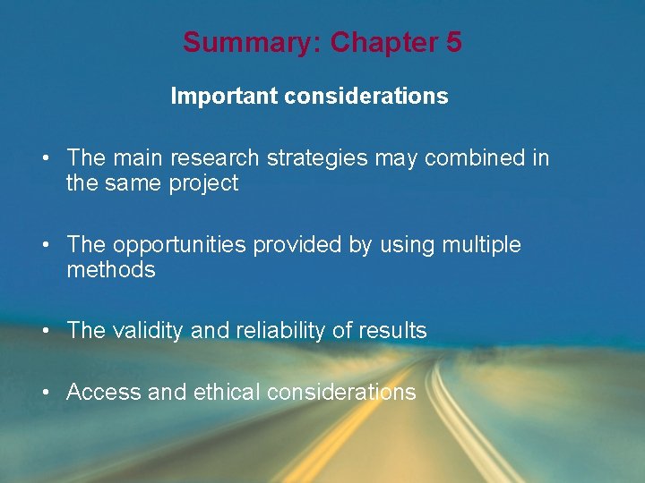 Summary: Chapter 5 Important considerations • The main research strategies may combined in the Summary: Chapter 5 Important considerations • The main research strategies may combined in the