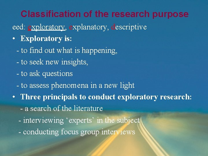 Classification of the research purpose eed: exploratory, explanatory, descriptive • Exploratory is: - to Classification of the research purpose eed: exploratory, explanatory, descriptive • Exploratory is: - to