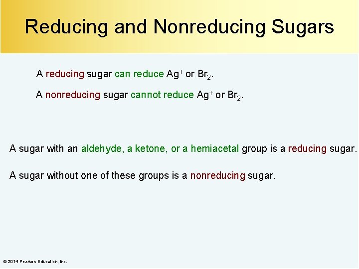 Reducing and Nonreducing Sugars A reducing sugar can reduce Ag+ or Br 2. A