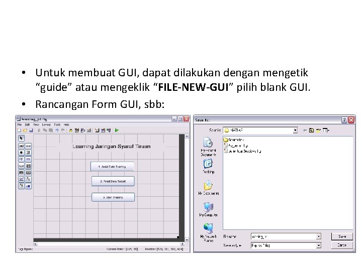  • Untuk membuat GUI, dapat dilakukan dengan mengetik “guide” atau mengeklik “FILE-NEW-GUI” pilih