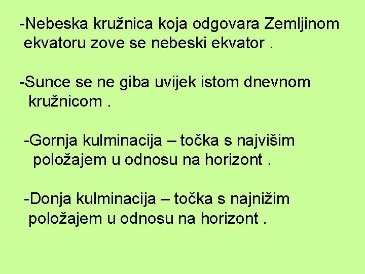 -Nebeska kružnica koja odgovara Zemljinom ekvatoru zove se nebeski ekvator. -Sunce se ne giba