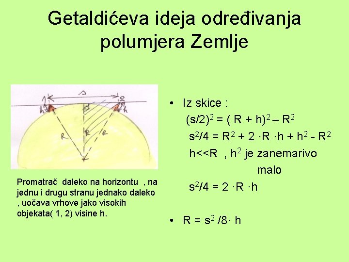 Getaldićeva ideja određivanja polumjera Zemlje Promatrač daleko na horizontu , na jednu i drugu