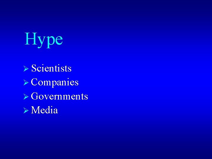 Hype Ø Scientists Ø Companies Ø Governments Ø Media 