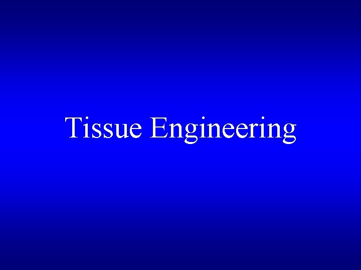 Tissue Engineering 