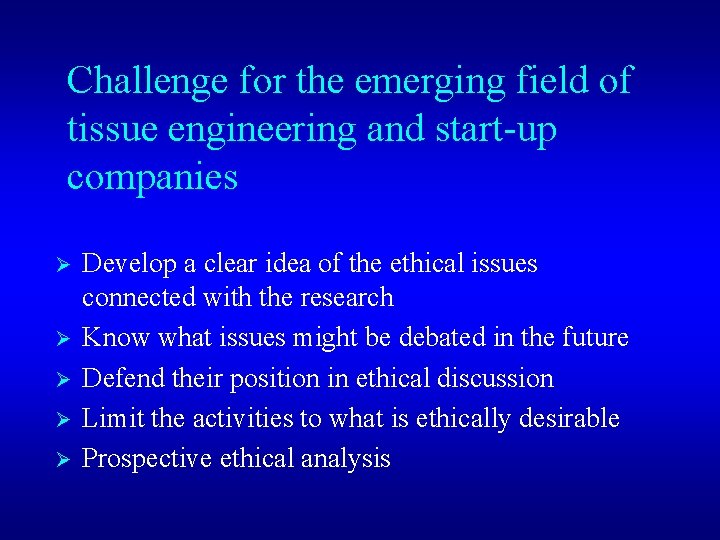 Challenge for the emerging field of tissue engineering and start-up companies Ø Ø Ø