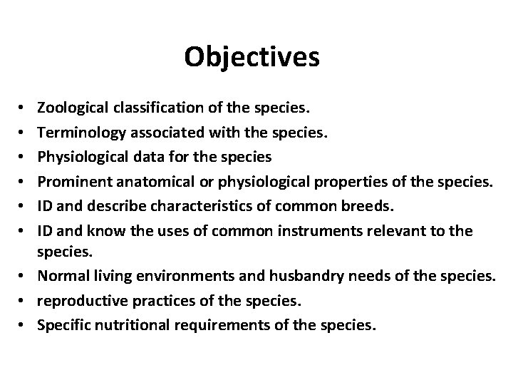 Objectives Zoological classification of the species. Terminology associated with the species. Physiological data for