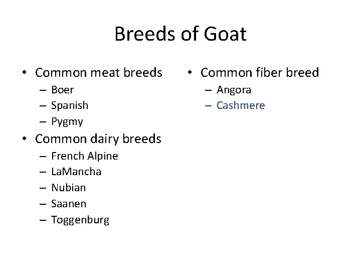 Breeds of Goat • Common meat breeds – Boer – Spanish – Pygmy •