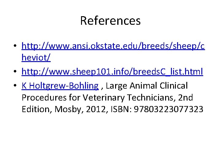 References • http: //www. ansi. okstate. edu/breeds/sheep/c heviot/ • http: //www. sheep 101. info/breeds.