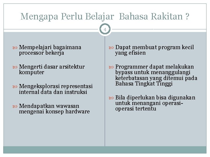 Mengapa Perlu Belajar Bahasa Rakitan ? 4 Mempelajari bagaimana Dapat membuat program kecil Mengerti